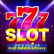 mari ladeira privacy